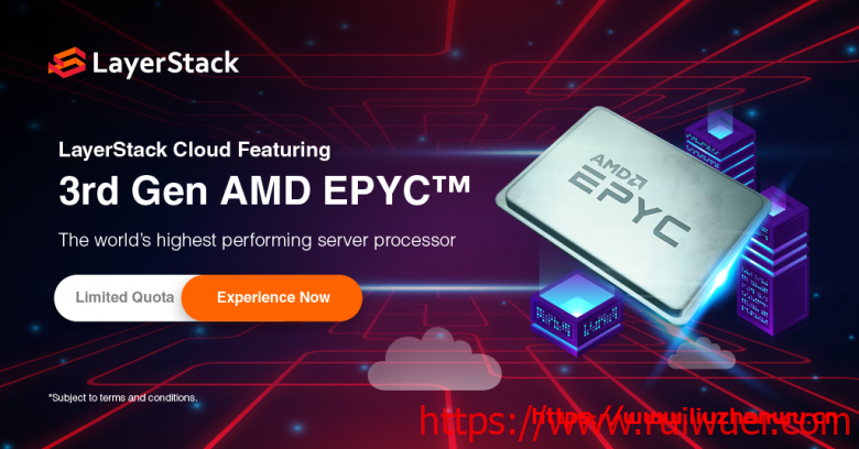 LayerStack:9折促销,高性能AMD EPYC (霄龙)云服务器,$10.04/月起,可选中国香港、日本、新加坡和洛杉矶-瑞吾尔